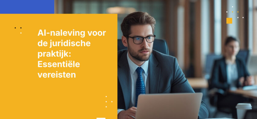 AI-nalevingsvereisten voor juridische afdelingen en advocatenkantoren: wat u moet weten