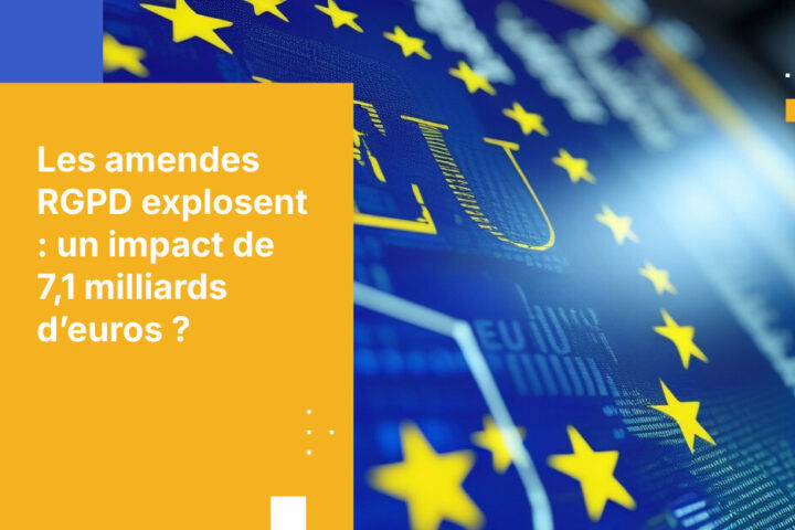 Tendances de l’application du RGPD : 7,1 milliards d’euros d’amendes et une hausse continue