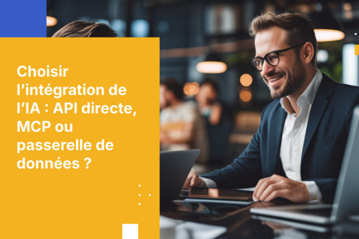 Direct API vs. MCP vs. AI Data Gateway : comment choisir l’architecture d’intégration IA la plus adaptée à vos besoins