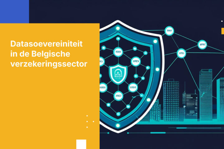 Waarom Belgische verzekeringsmaatschappijen voor nieuwe datasoevereiniteitsuitdagingen staan