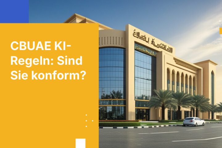 CBUAE KI-Leitfaden: Unverzichtbare Compliance für Finanzinstitute in den VAE