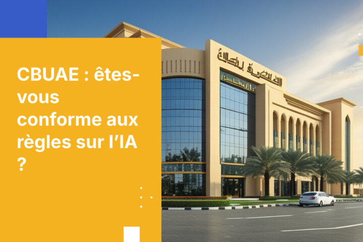 CBUAE : Guide sur l’IA – Conformité essentielle pour les institutions financières des Émirats arabes unis