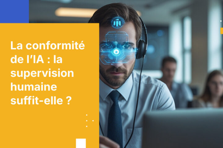 Human in the Loop : ce que cela signifie pour la conformité de l’IA et dans quels cas c’est obligatoire