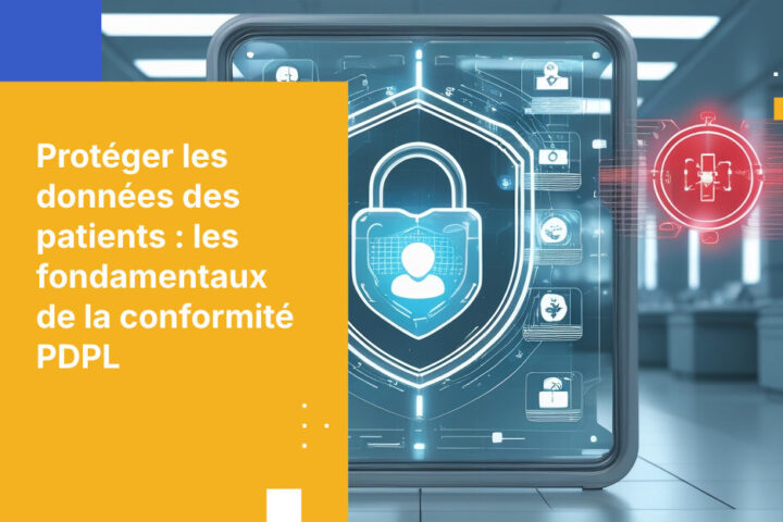 Conformité PDPL pour les organisations de santé en Arabie saoudite : protéger les données des patients selon la loi nationale sur la protection des données personnelles