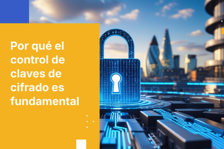 Por qué el control de claves de cifrado es importante para las instituciones financieras del Reino Unido