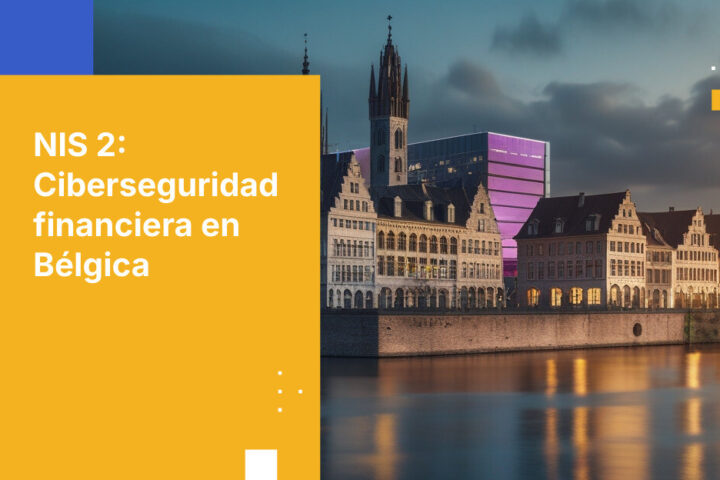 Lo que las instituciones financieras belgas deben saber sobre los requisitos de la directiva NIS 2