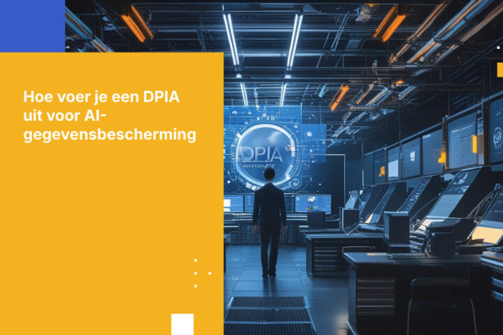 Hoe voer je een Data Protection Impact Assessment uit voor AI-systemen