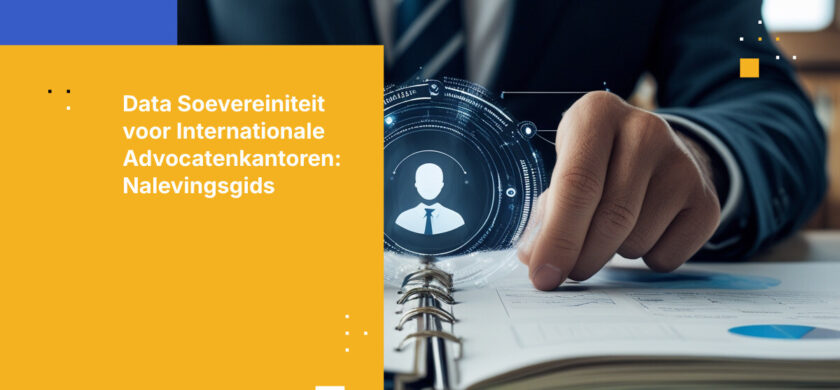 Verplichtingen rond datasoevereiniteit voor advocatenkantoren met internationale cliënten