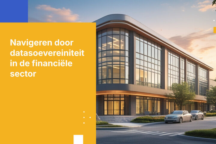 5 datasoevereiniteitsrisico's voor regionale hoofdkantoren in de financiële sector