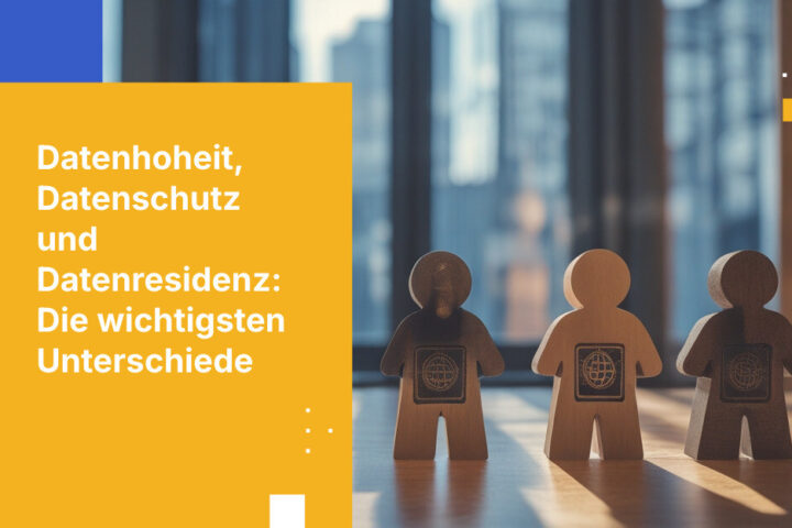 Datenhoheit vs. Datenschutz vs. Datenresidenz: Was ist der Unterschied?