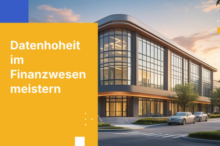 5 Risiken der Datensouveränität für regionale Zentralen von Finanzdienstleistern