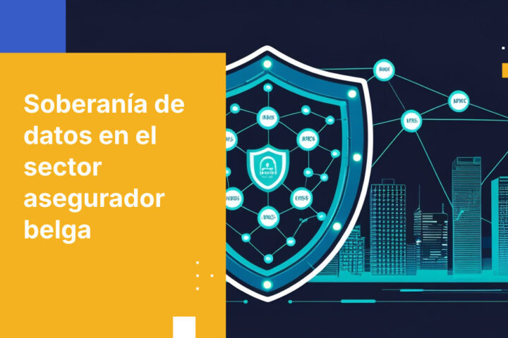 Por qué las aseguradoras belgas enfrentan nuevos retos de soberanía de datos