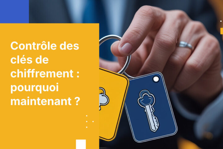 Pourquoi les directives d’externalisation de l’EBA exigent-elles le contrôle des clés de chiffrement