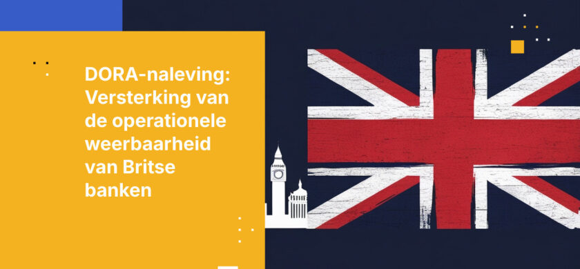Hoe Britse banken voldoen aan de DORA-vereisten voor operationele weerbaarheid in 2026