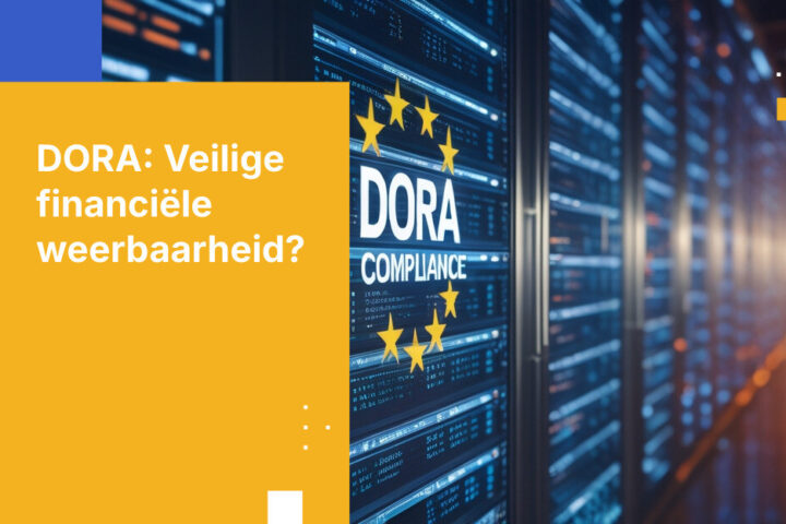 Waarom DORA dit jaar alles verandert voor financiële instellingen in de EU