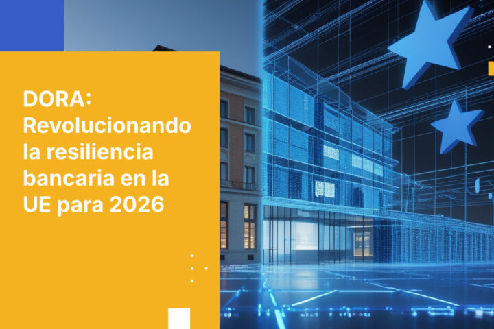 Por qué DORA lo cambia todo para los bancos de la UE en 2026