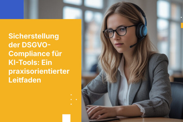 Wie Sie sicherstellen, dass die KI-Tools Ihres Unternehmens DSGVO-konform sind
