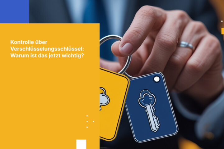 Warum die EBA-Outsourcing-Richtlinien Kontrolle über Verschlüsselungsschlüssel fordern