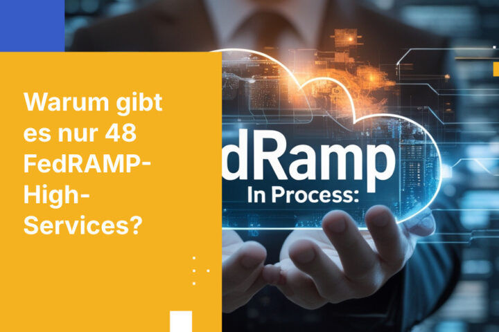 Nur 48 Cloud-Services verfügen über eine FedRAMP-High-Zertifizierung – Behörden geraten zunehmend unter Druck