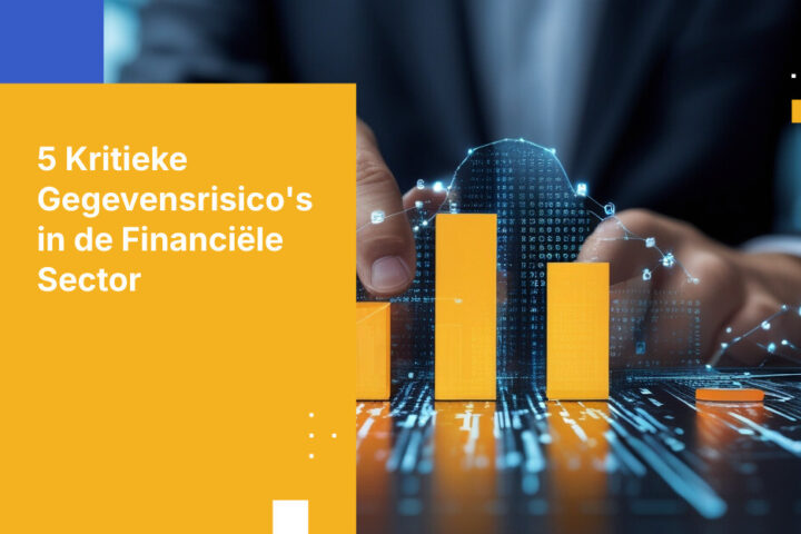 5 Kritieke Gegevensbeveiligingsrisico's voor de financiële sector in 2026