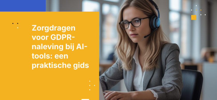 Hoe zorgt u ervoor dat de AI-tools die uw bedrijf gebruikt GDPR-compliant zijn