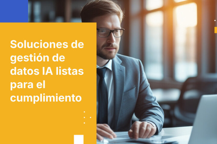 La guía ejecutiva sobre soluciones de gestión de datos IA listas para el cumplimiento