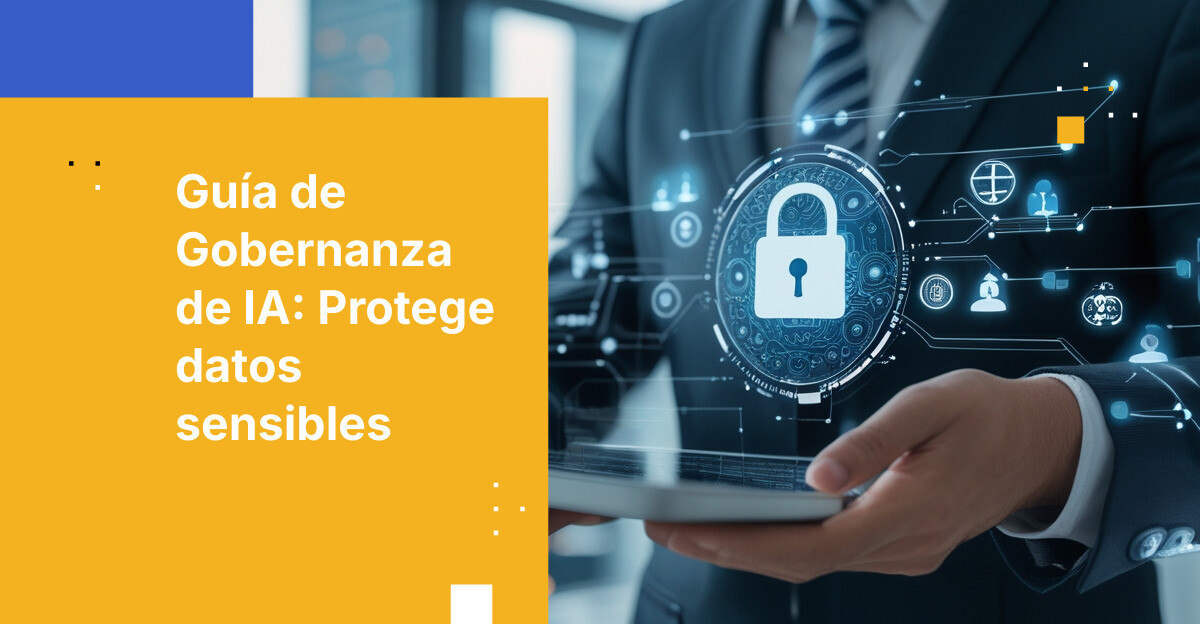 Gobernanza de IA para proteger datos sensibles: Guía ejecutiva
