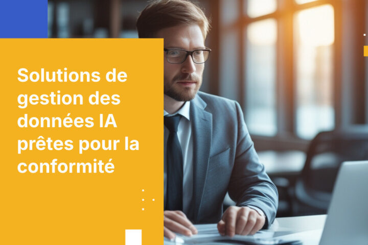Guide du dirigeant pour des solutions de gestion des données IA conformes aux réglementations