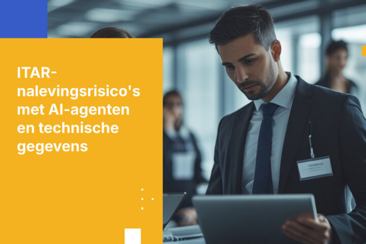 ITAR, AI Agents en gecontroleerde technische gegevens: het nalevingsgat bij exportcontrole