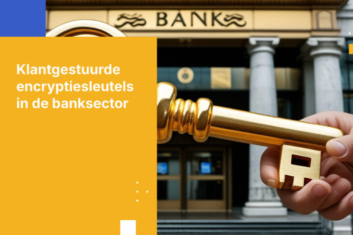 Hoe implementeer je klantgestuurde encryptiesleutels in de bankensector