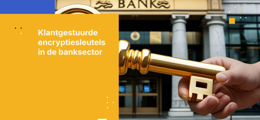 Hoe implementeer je klantgestuurde encryptiesleutels in de bankensector