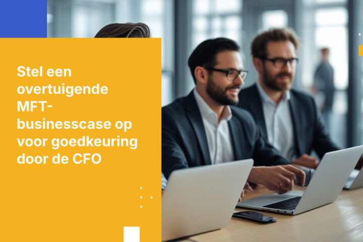 Hoe bouw je een businesscase voor Managed File Transfer die goedkeuring van de CFO krijgt