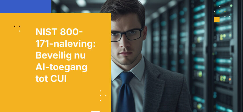 NIST 800-171, CUI en AI: Wat uw Systeembeveiligingsplan mist