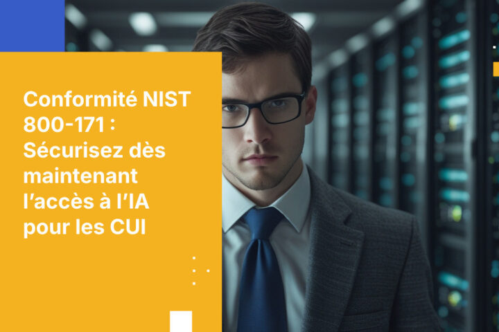 NIST 800-171, CUI et IA : Ce qui manque à votre plan de sécurité système