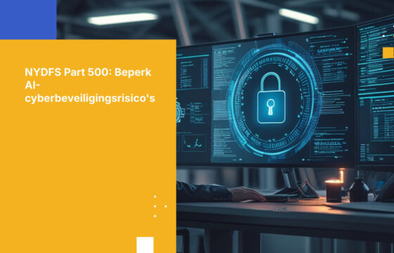 NYDFS Part 500 en AI: Wat de New Yorkse cyberbeveiligingsverordening vereist op het gebied van agentbeheer