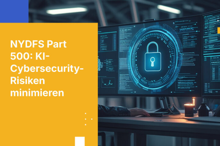 NYDFS Teil 500 und KI: Was die New Yorker Cybersecurity-Regulierung für das Agenten-Governance verlangt