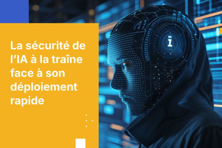 Les applications d’IA personnalisées passent en production avant que la sécurité ne suive.