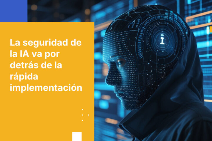 Las aplicaciones de IA personalizadas llegan a producción antes de que la seguridad esté preparada