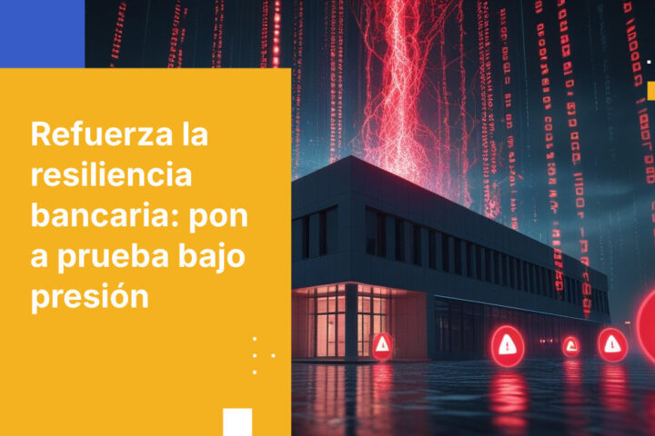 Mejores prácticas para las pruebas de resiliencia operativa en banca