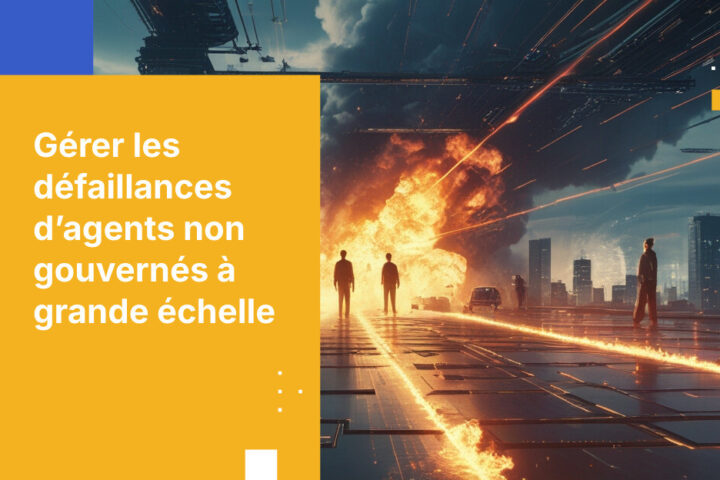 Le problème du rayon d'impact : que se passe-t-il lorsqu’un agent IA non gouverné échoue à grande échelle