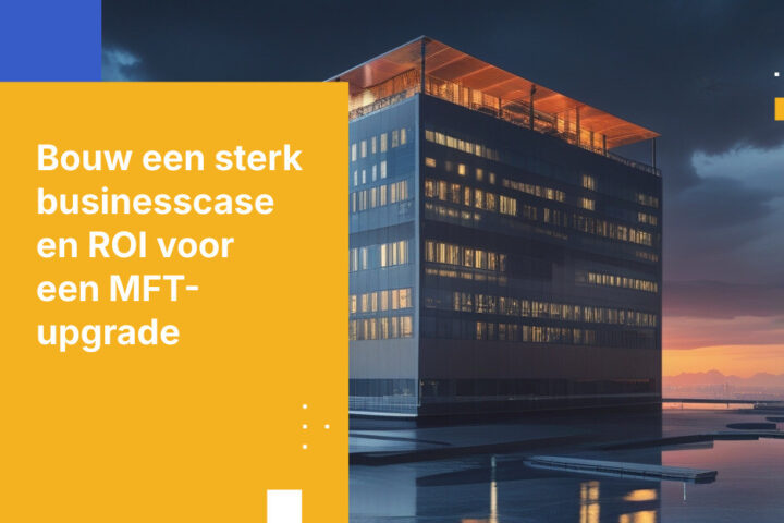 Hoe bouw je een businesscase en bereken je de ROI voor het upgraden van je verouderde beheerde bestandsoverdracht-oplossing