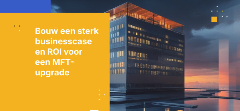 Hoe bouw je een businesscase en bereken je de ROI voor het upgraden van je verouderde beheerde bestandsoverdracht-oplossing