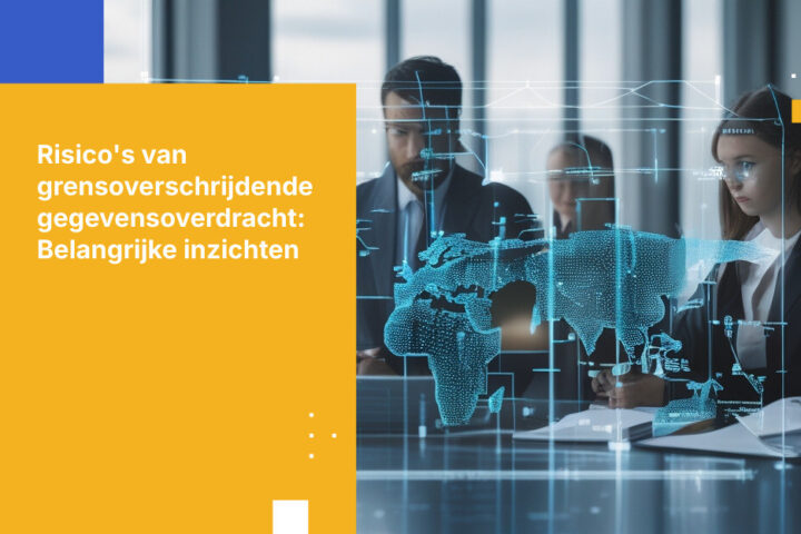 Wat zijn de risico’s van het overdragen van gevoelige gegevens over internationale grenzen?