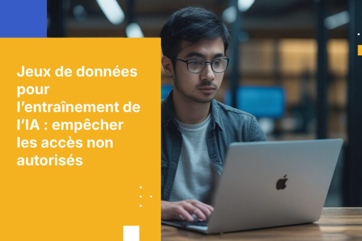 Comment empêcher l’accès non autorisé aux ensembles de données d’entraînement de l’IA