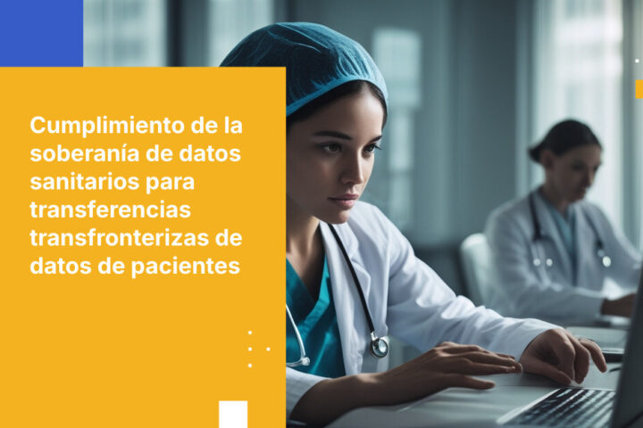 Soberanía de los datos en el sector salud: requisitos para transferir datos de pacientes a través de fronteras