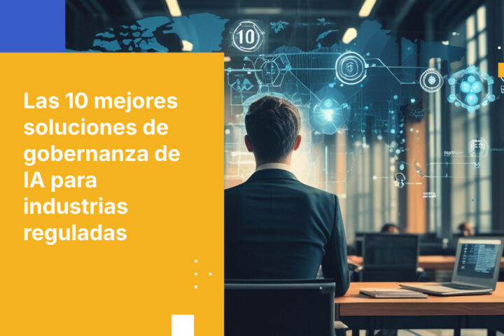 Las 10 mejores soluciones de gobernanza de IA para industrias reguladas en 2026