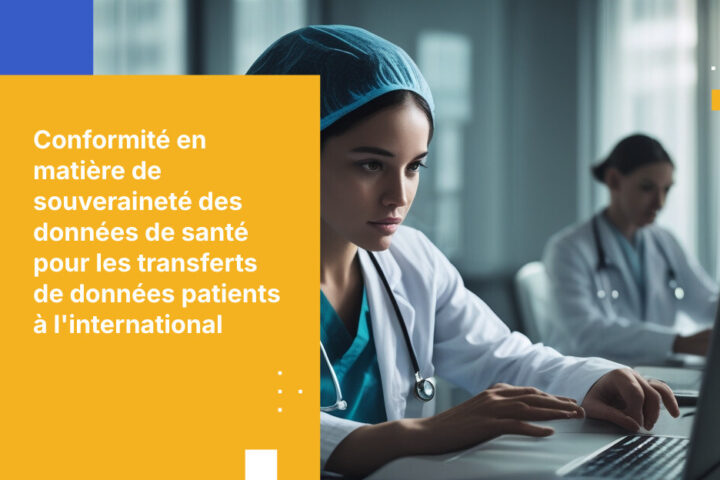 Souveraineté des données de santé : exigences pour le transfert de données patients à l'international