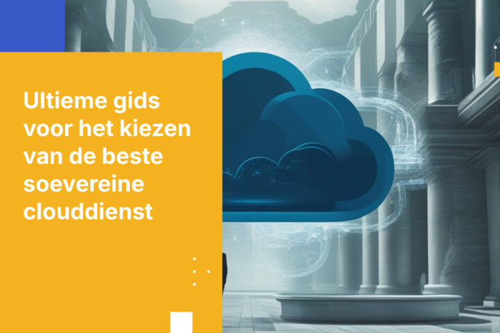 Uw expertgids voor het selecteren van de beste soevereine clouddienst
