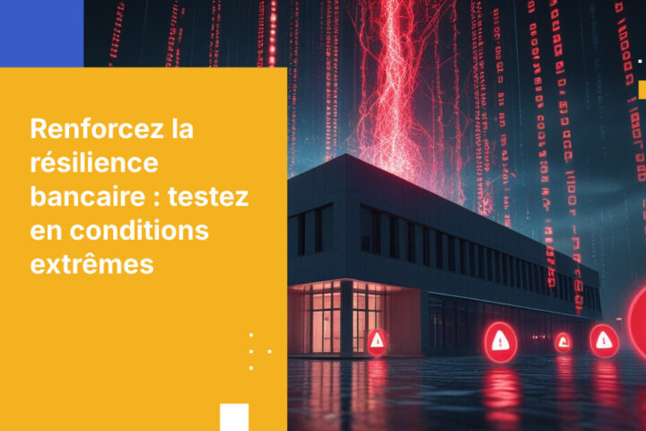 Bonnes pratiques pour les tests de résilience opérationnelle dans le secteur bancaire