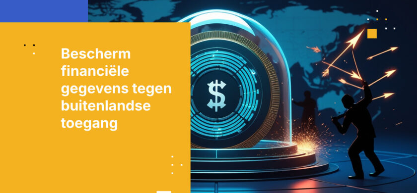 Hoe voorkom je dat buitenlandse overheden toegang krijgen tot financiële gegevens